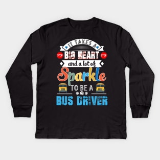 It Takes A Big Heart And A Lot Of Sparkle To Be A Bus Drive Kids Long Sleeve T-Shirt